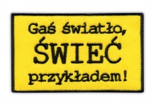 Gaś światło, ŚWIEĆ przykładem
