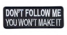 Don't Follow Me You Won't Make It